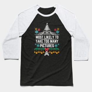 Most Likely to Take Too Many Pictures - Humor Christmas Family Festive Memories Humorous Holiday Gift Idea Baseball T-Shirt